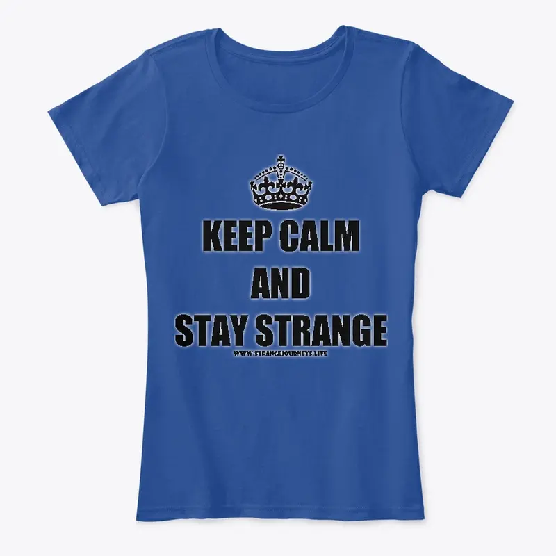 Keep Calm and Stay Strange women's T