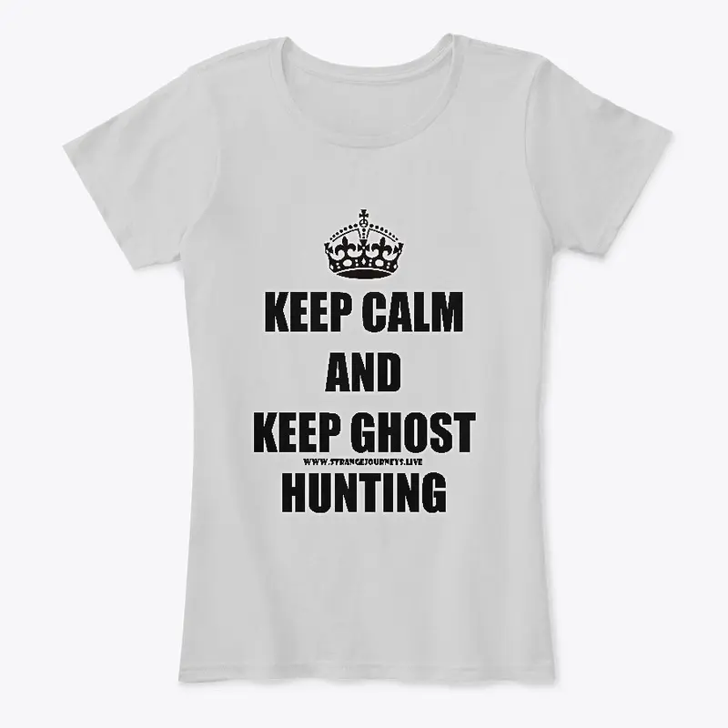 Keep Calm and Keep Ghost Hunting women T