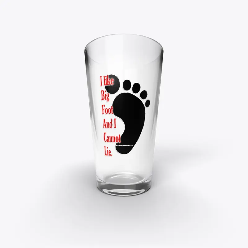 I Like Bigfoot & I Cannot Lie pint glass