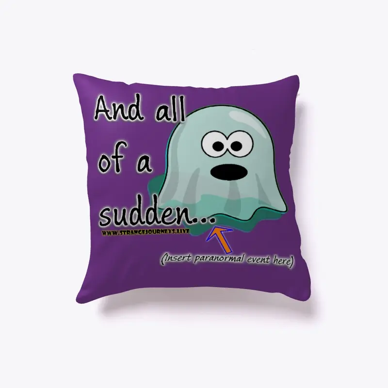 And All of a Sudden... pillow