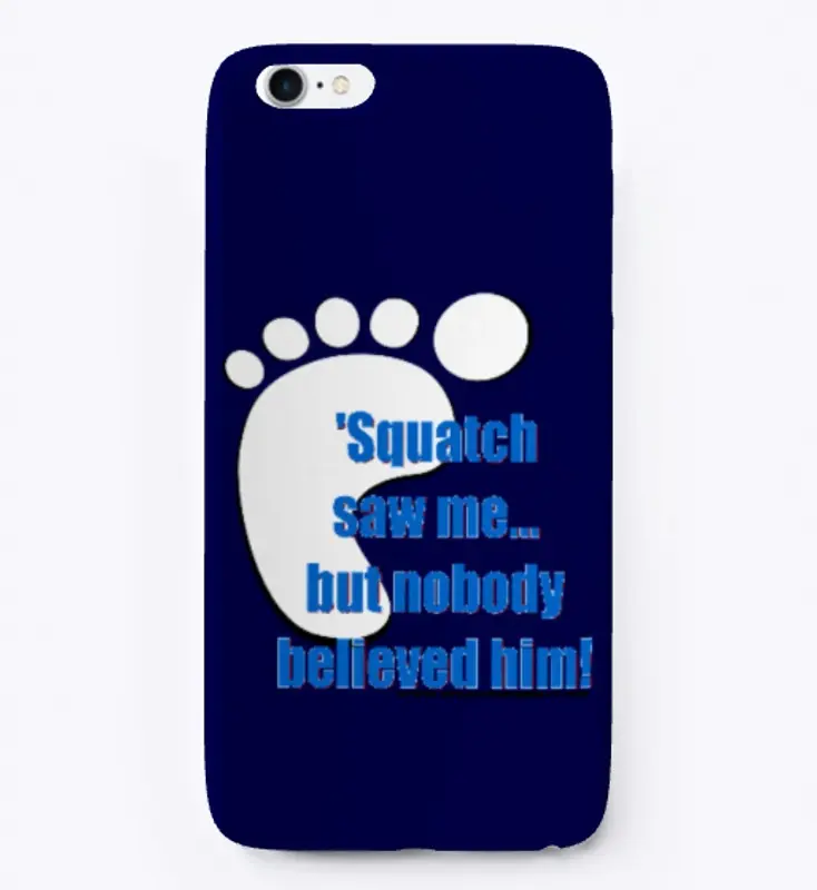 'Squatch Saw Me! iPhone case