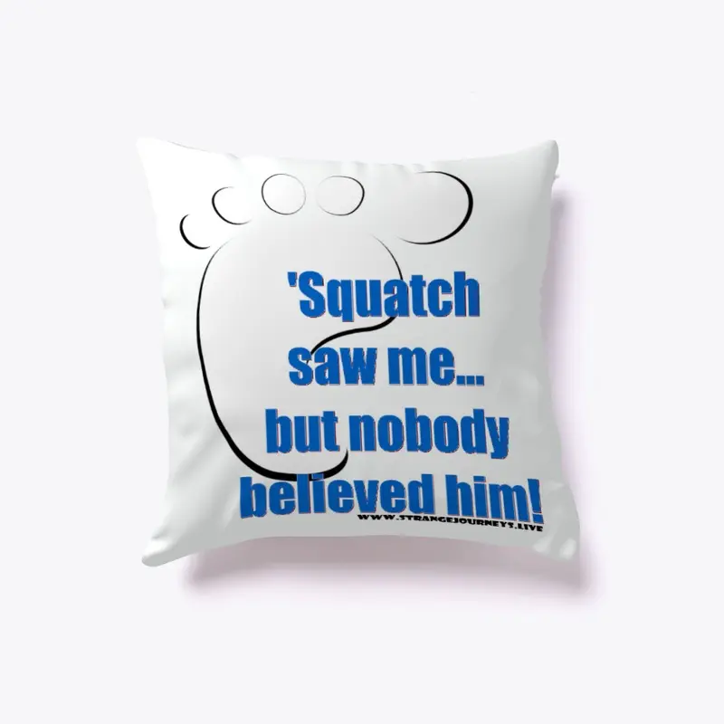 'Squatch Saw Me pillow