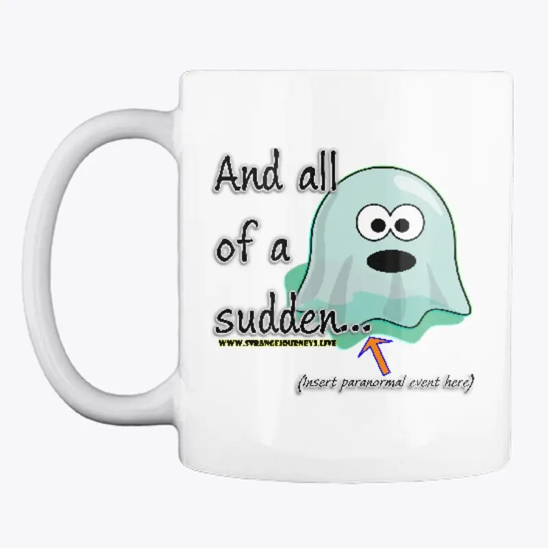 And All of a Sudden... coffee mug